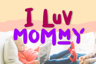 I Luv Mommy: A Whimsical Font for Creative Makers